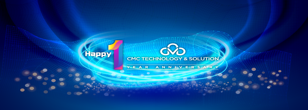 CMC Technology & Solution kỷ niệm 1 năm ngày thành lập